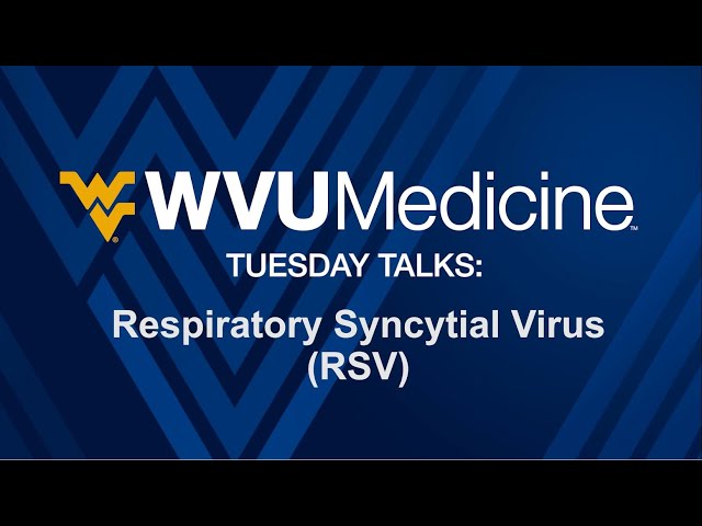 WVU Medicine Tuesday Talks: Respiratory Syncytial Virus - RSV