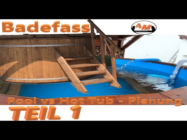 Badefass VS Pool , 👷Planung und Umsetzung - Badezuber - Hot Tub - 4M