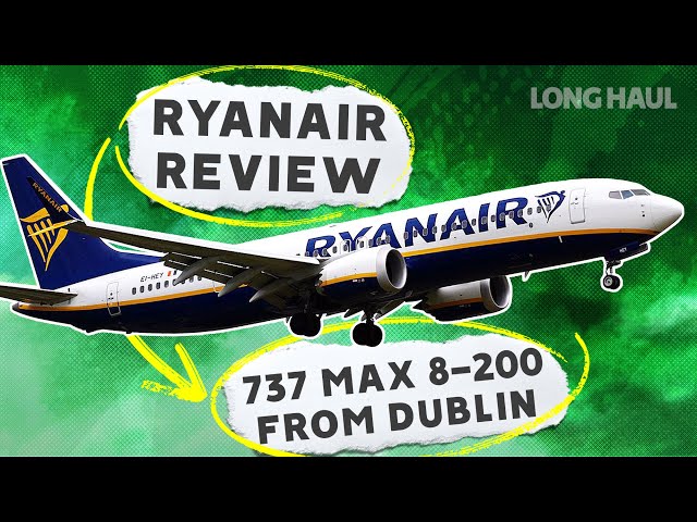 Low-Cost Chaos? Ryanair Boeing 737 MAX 8-200 Flight Review From Dublin