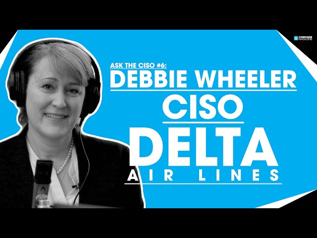 Ask the CISO #6: Debbie Wheeler, CISO at Delta Air Lines