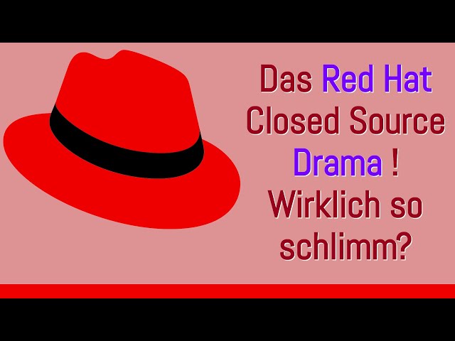 Das Red Hat Linux Closed Source Drama - Sind Firmen schädlich für Linux und Open Source?