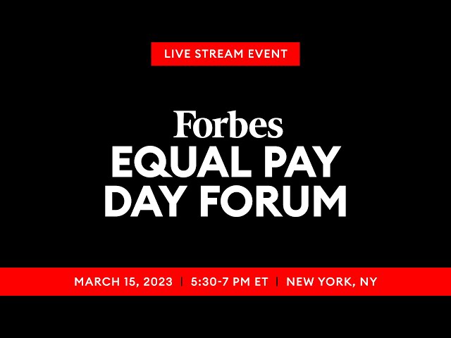 2023 Equal Pay Day Forum | Forbes