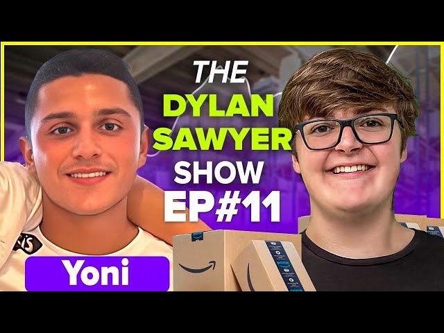 How Yoni Sold $10m at 19 years old doing Amazon Wholesale. The Dylan Sawyer Show Episode 11