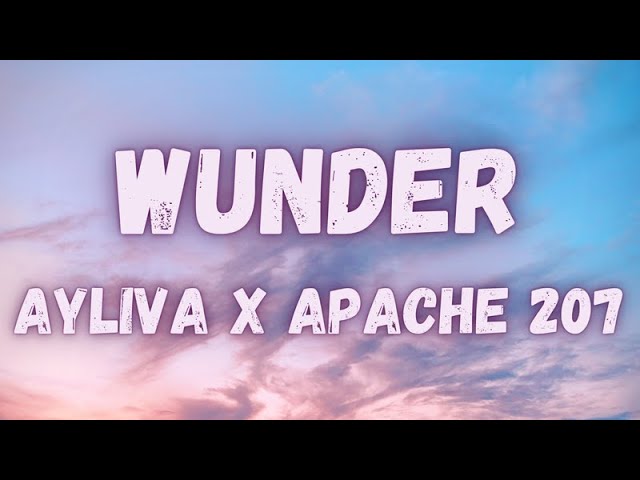 Ayliva x Apache 207 - Wunder (lyrics)