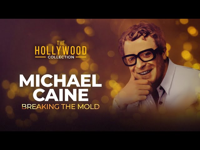 Michael Caine: Breaking The Mold | The Hollywood Collection