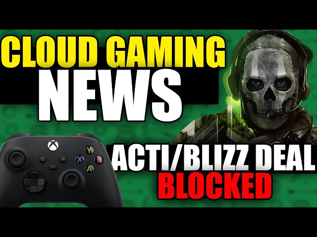 Activision Blizzard Deal BLOCKED, Is It DOOMED?! | Cloud Gaming News