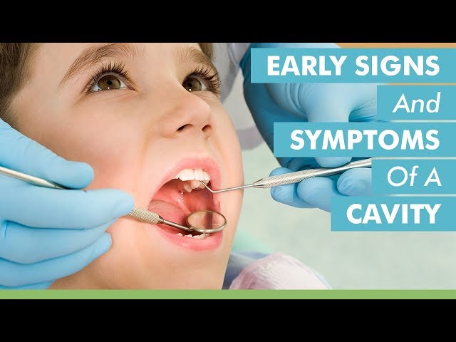 What Are The Early Signs And Symptoms Of A Cavity?