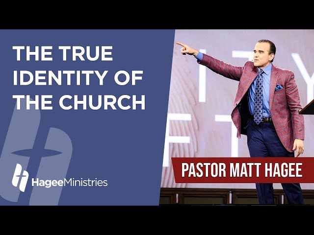 Pastor Matt Hagee - "The True Identity of the Church"