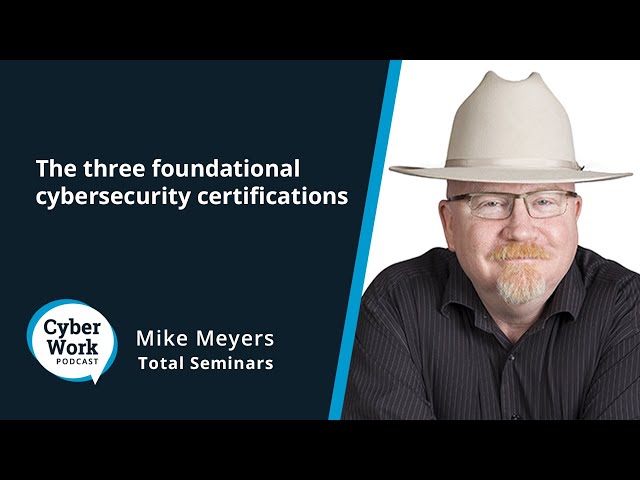Three foundational cybersecurity certifications | Cyber Work Podcast