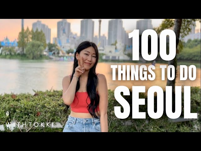 TOP 100 Things to do in SEOUL | KOREA TRAVEL GUIDE