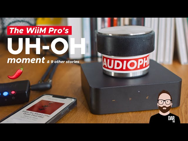 WiiM Pro: 10 more thoughts AND an UH-OH 🌶