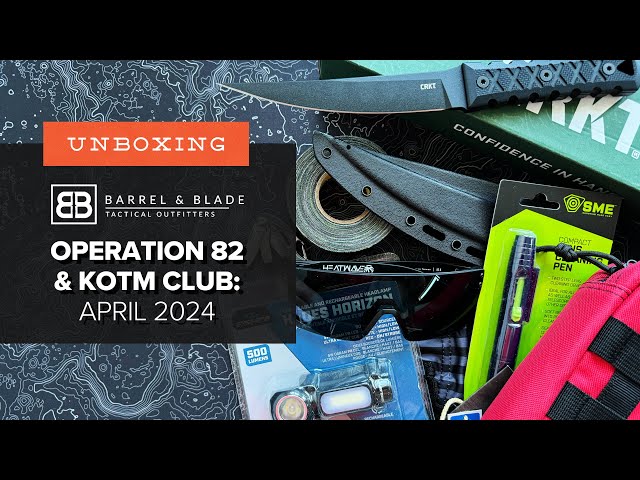 Barrel & Blade SUPER Unboxing - April 2024 - Operation 82 and KOTM Club