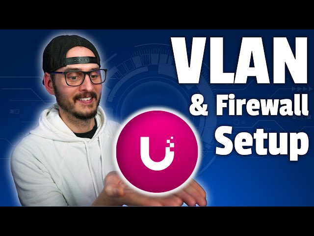 Configuring VLANs, Firewall Rules, and WiFi Networks - UniFi Network Application