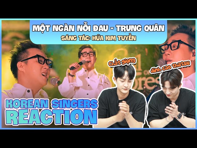 Korean singers🇰🇷 Reaction - 'MỘT NGÀN NỖI ĐAU (Live)' - ''TRUNG QUÂN🇻🇳"