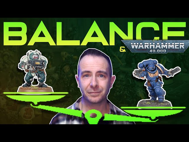 WARHAMMER 40k's BALANCE PROBLEM, and why it's so hard to solve!
