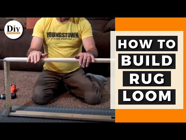 How to Build a Rug Loom - How to Build a Rug Weaving Loom