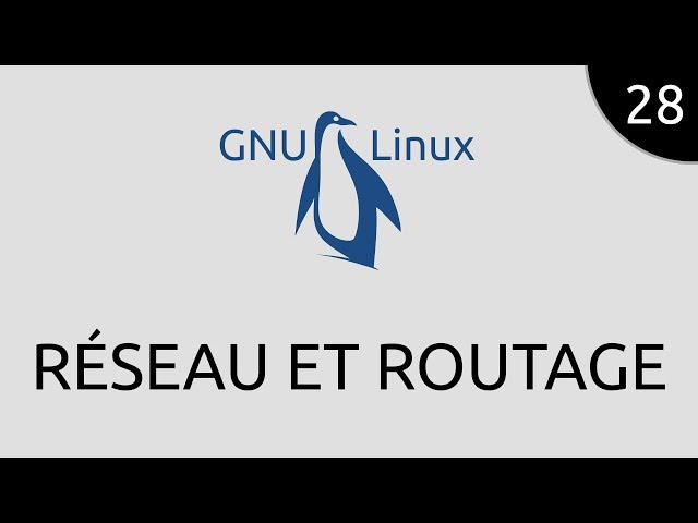 GNU/Linux #28 - réseau et routage