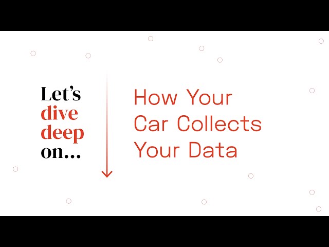 Deep Dive: How Your Car Collects Your Data