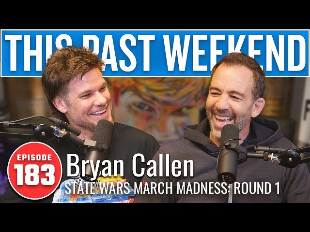 State Wars March Madness with Bryan Callen | This Past Weekend w/ Theo Von #183