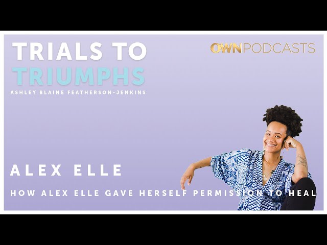 Best-selling Author Alex Elle | Trials To Triumphs | OWN Podcasts