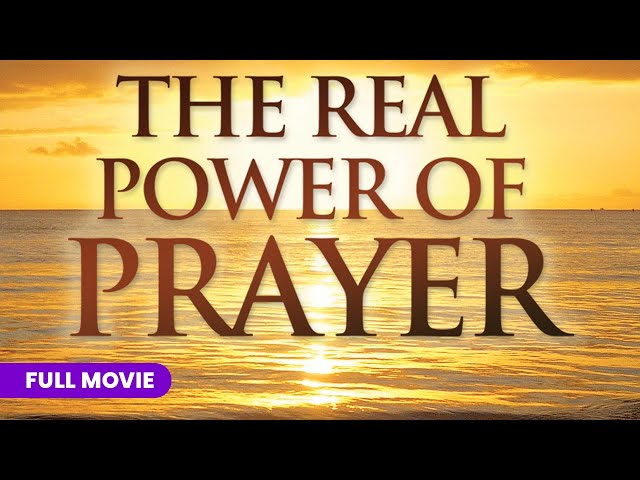 The Real Power of Prayer | Full Movie