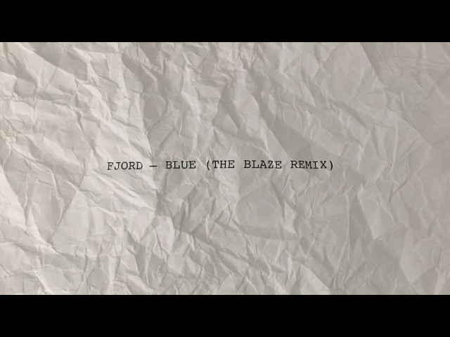 Fjord - Blue (The Blaze Remix)