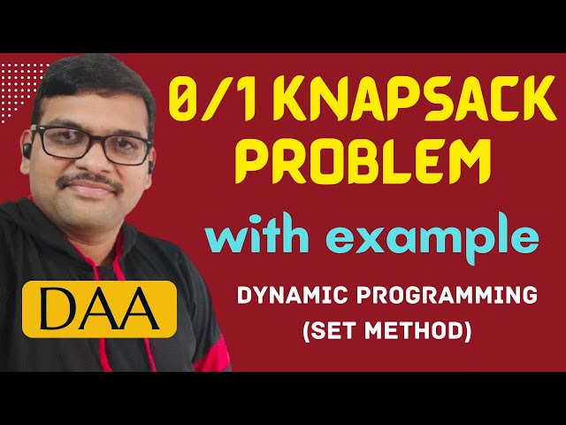 0/1 KNAPSACK PROBLEM USING DYNAMIC PROGRAMMING || KNAPSACK PROBLEM || DAA