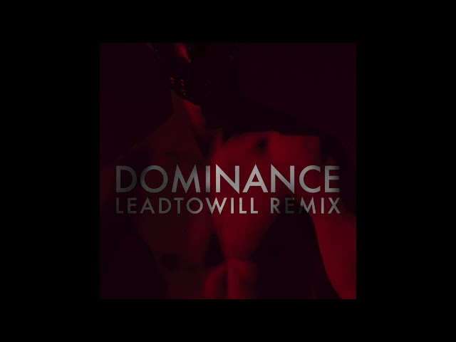 IR ELECTRONIC P5 - DOMINANCE (LEADTOWILL REMIX) is Out Now on Spotify
