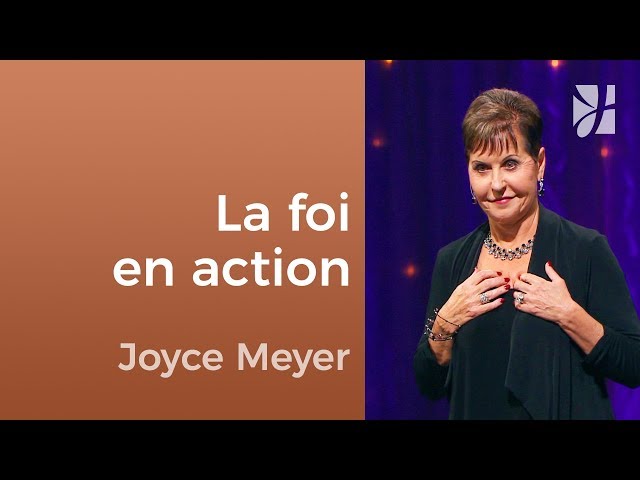 Comment la foi fonctionne ? - Joyce Meyer - Fortifié par la foi
