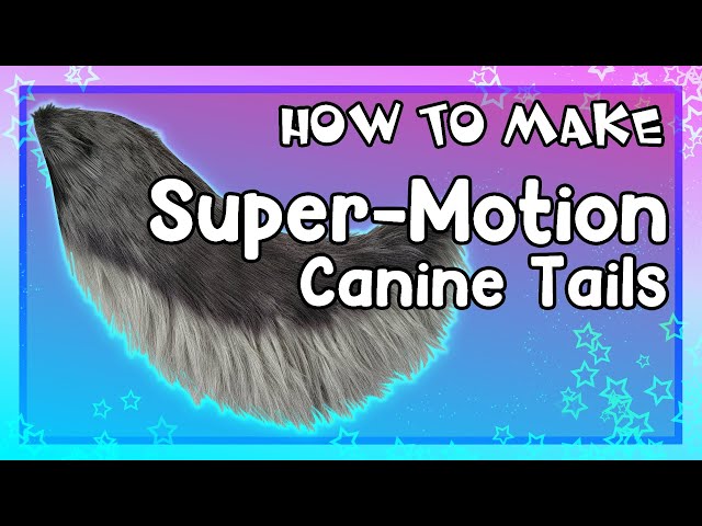 [HOW TO MAKE] Super Motion Canine Tails