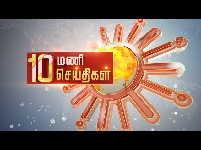 Headlines Now | Morning 10 AM | 09-05-2024 | Sun News | Tamil News Today | Latest News