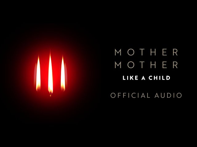 Mother Mother - Like A Child - Official Audio