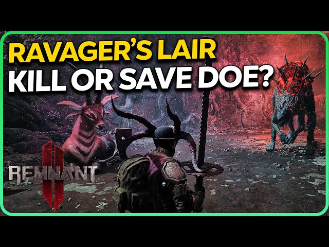 Ravager's Lair - Kill or Save Doe - Choose Weapon Remnant 2