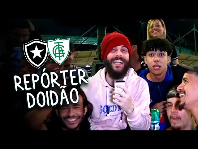 Repórter Doidão - Botafogo x America MG