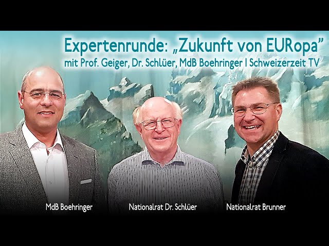 Expertenrunde: „Zukunft von EURopa" mit Prof. Geiger, Dr. Schlüer, MdB Boehringer | Schweizerzeit TV