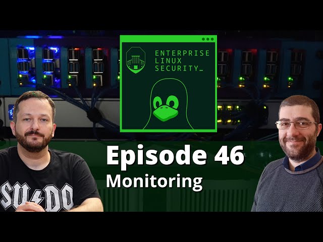 Enterprise Linux Security Episode 46 - Monitoring