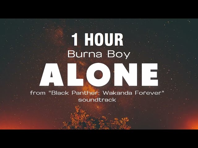 [1 HOUR] Alone - Burna Boy (Lyric Video) from "Black Panther: Wakanda Forever" soundtrack