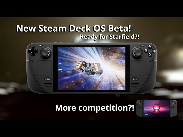 Steam Deck OS Beta - fix for an “upcoming” game…Starfield?! And MORE competition!