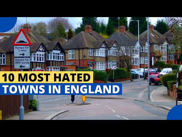 10 Most Hated Towns in England