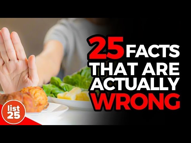 25 Well Known Facts That Are Actually Wrong AF