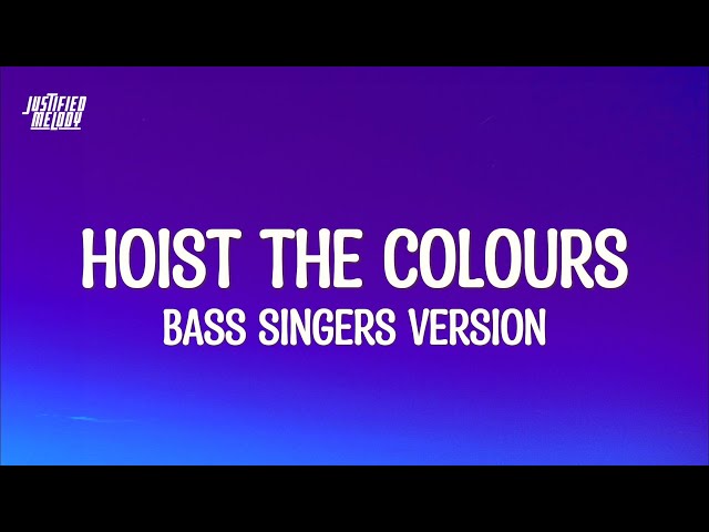 Hoist the Colours - Deep Voice (Lyrics) Bobby Bass, North Sea|Bass singer version