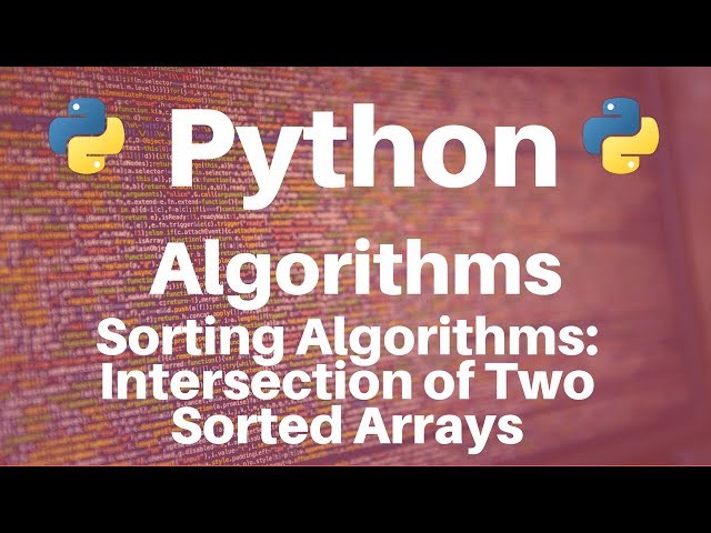 Sorting Algorithms in Python: Intersection of Two Sorted Arrays