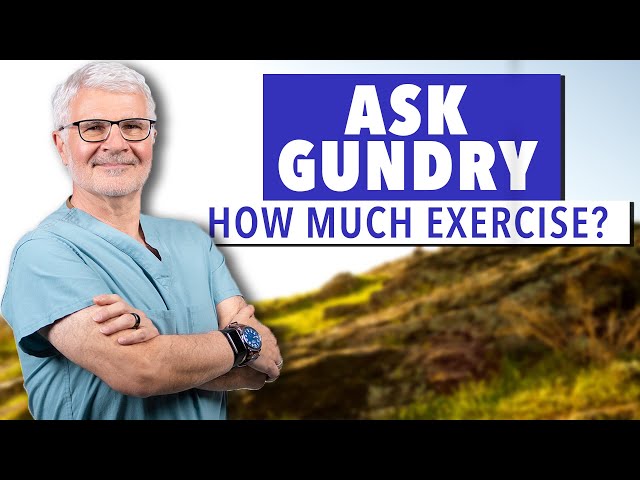 How Much Exercise Should I Get? | Ask Dr. Gundry
