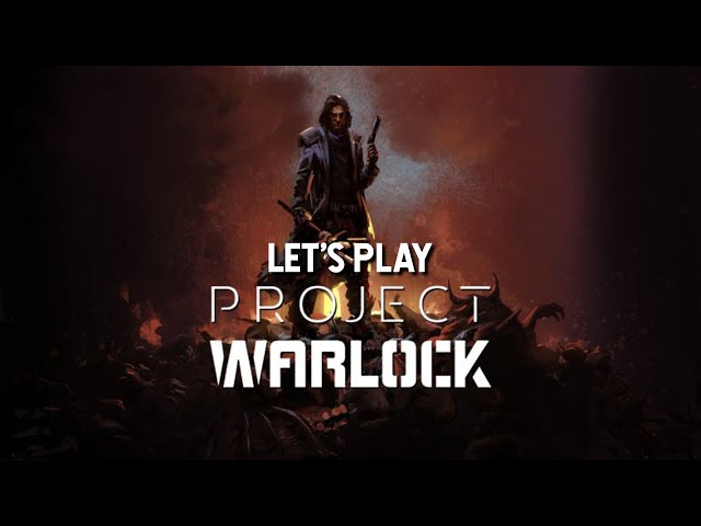 Let's Play - Project Warlock