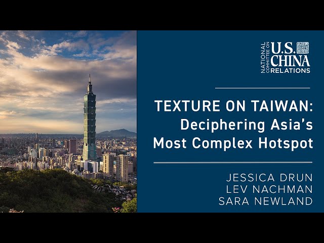 Texture on Taiwan: Deciphering Asia's Most Complex Hotspot | Jessica Drun, Lev Nachman, Sara Newland