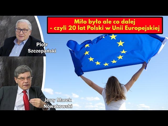 Miło było ale co dalej - czyli 20 lat Polski w Unii Europejskiej / Jerzy Marek Nowakowski