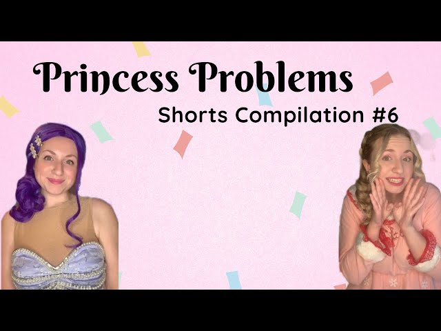 Princess Problems 6 | Shorts Compilation