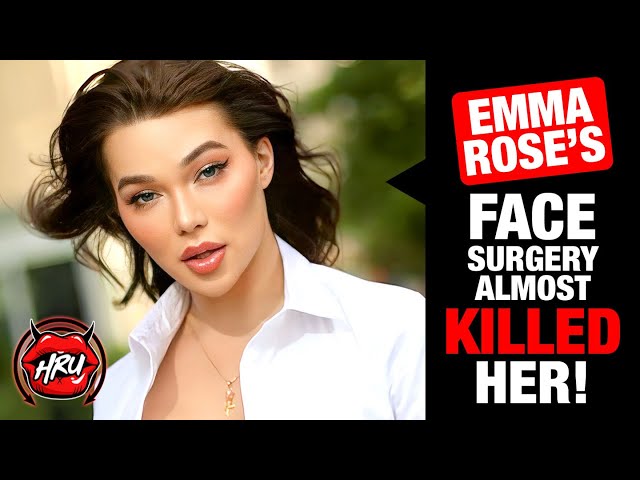 Emma Rose’s Face Surgery Almost Killed Her!