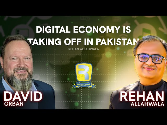 Digital Economy is Taking Off in Pakistan - Rehan Allahwala