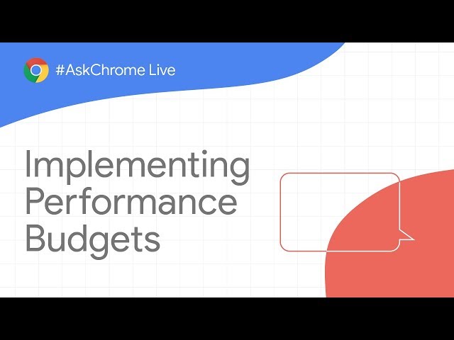 #AskChrome Live: Implementing Performance Budgets (April 16, 2019)